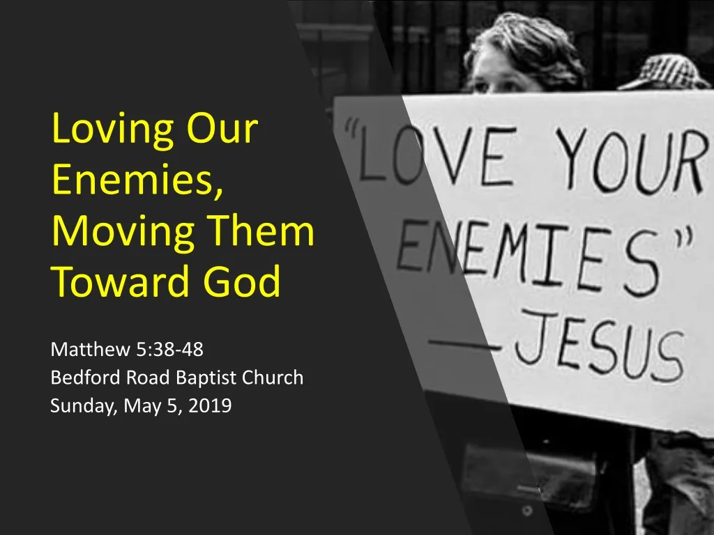 loving our enemies moving them toward god n.