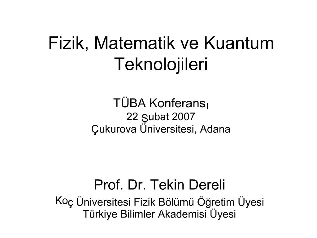 PPT - Fizik, Matematik Ve Kuantum Teknolojileri T BA Konferansi 22 ...