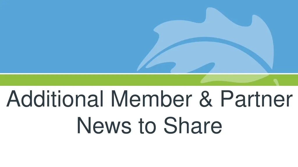 additional member partner news to share n.