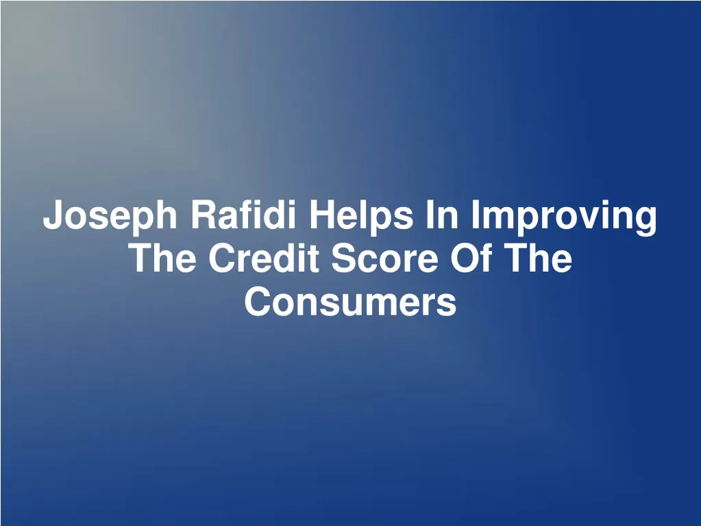 joseph rafidi helps in improving the credit score n.