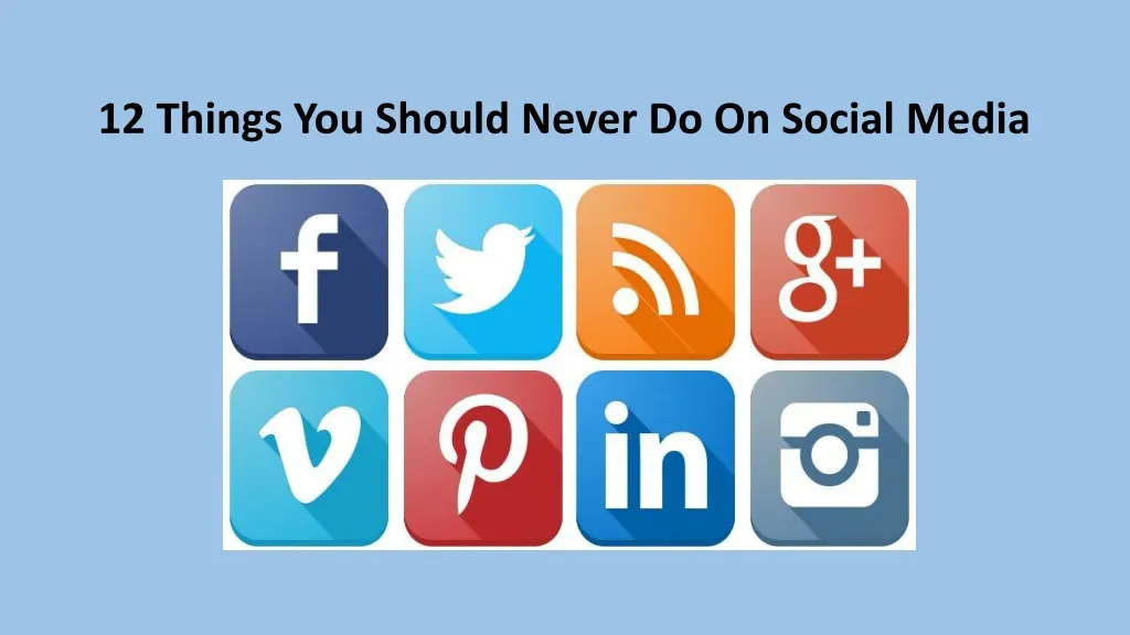 PPT - 12 Things You Should Never Do On Social Media PowerPoint ...