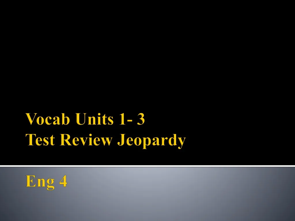 vocab units 1 3 test review jeopardy eng 4 n.