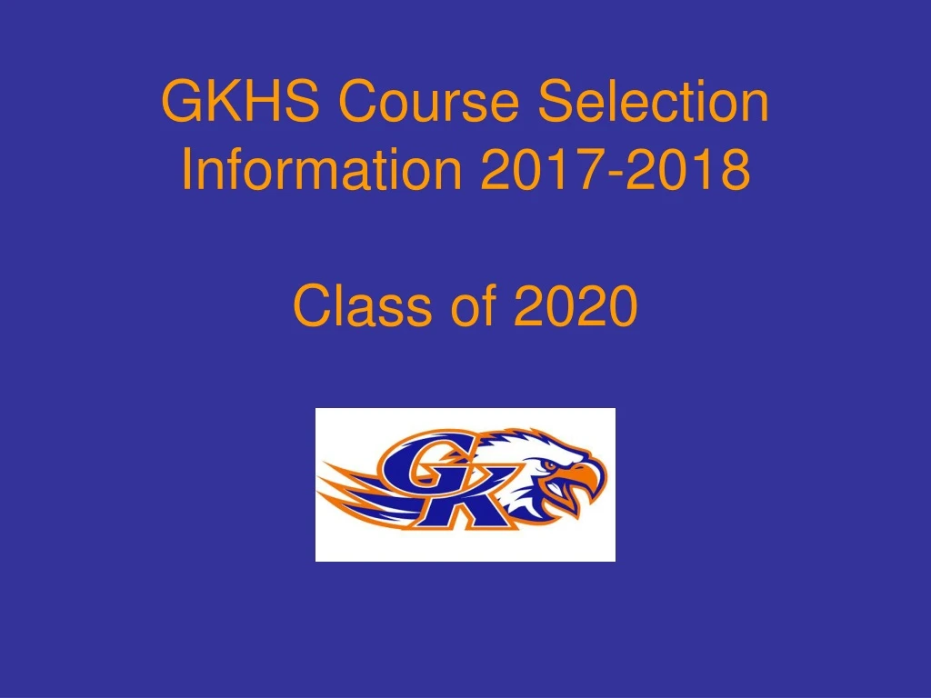 PPT GKHS Course Selection Information 20172018 Class of 2020