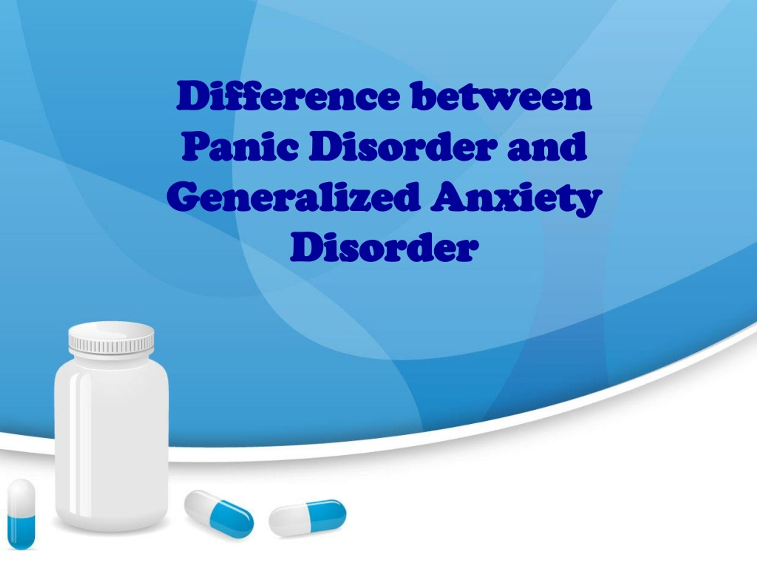 Difference Between Panic Disorder And Generalized Anxiety Disorder