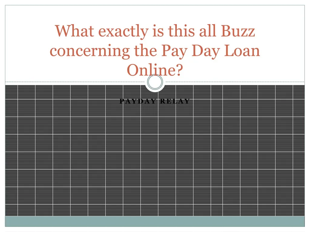 what exactly is this all buzz concerning the pay day loan online n.
