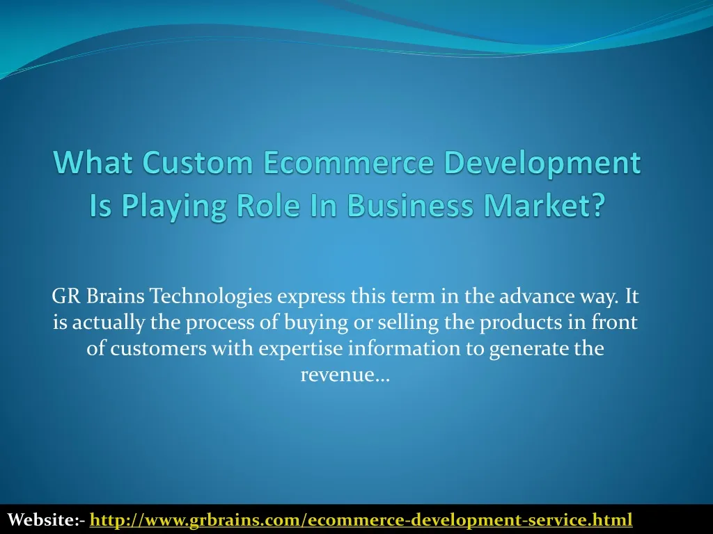 what custom ecommerce development is playing role in business market n.