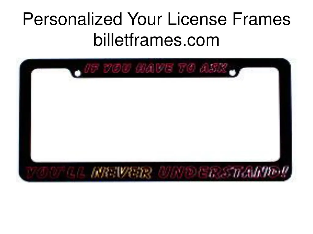 personalized your license frames billetframes com n.