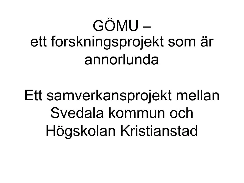 PPT - G MU Ett Forskningsprojekt Som R Annorlunda Ett Samverkansprojekt ...