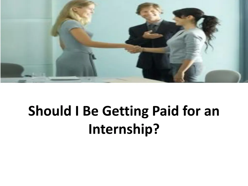 should i be getting paid for an internship n.