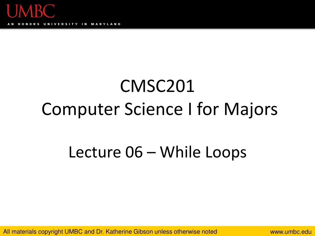 PPT - CMSC201 Computer Science I for Majors Lecture 06 – While Loops ...