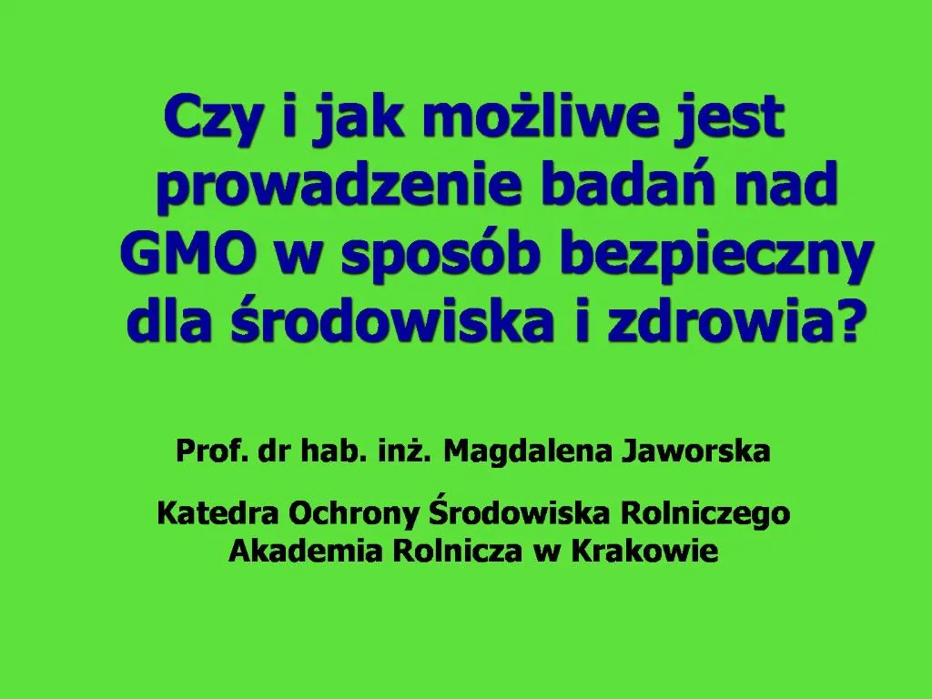 PPT - Czy I Jak Mozliwe Jest Prowadzenie Badan Nad GMO W Spos B ...