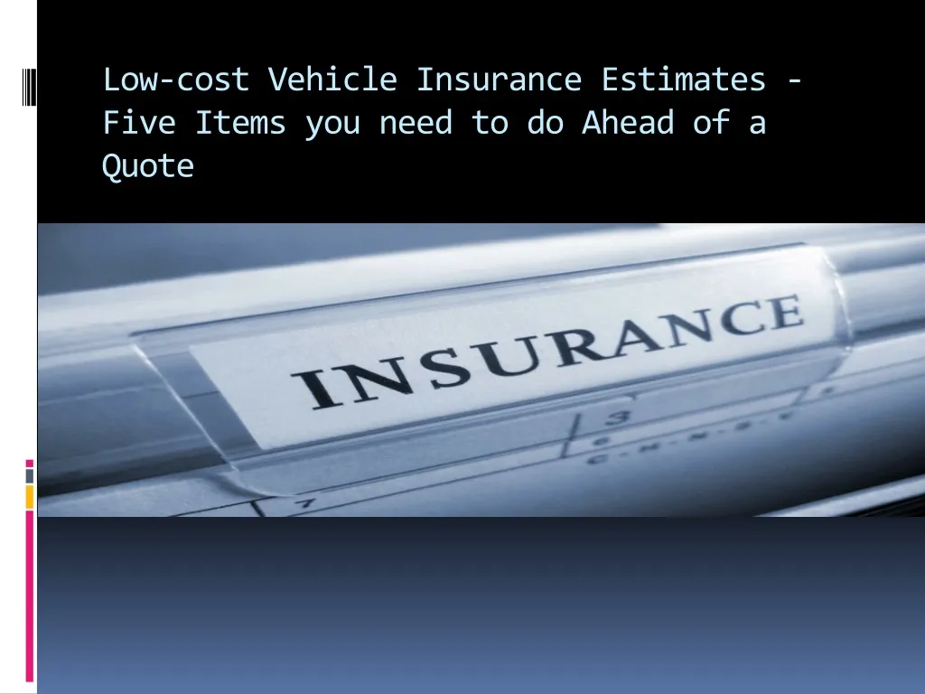 low cost vehicle insurance estimates five items you need to do ahead of a quote n.
