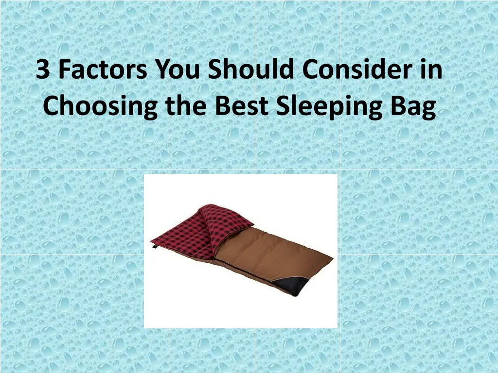 3 factors you should consider in choosing the best sleeping bag n.