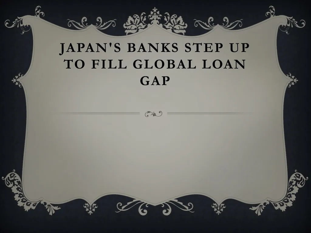 japan s banks step up to fill global loan gap n.