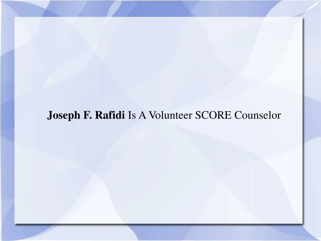 joseph f rafidi is a volunteer score counselor n.