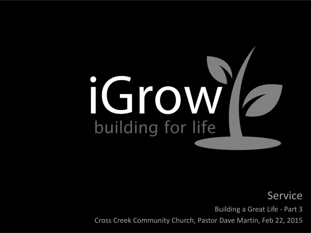 service building a great life part 3 cross creek community church pastor dave martin feb 22 2015 n.