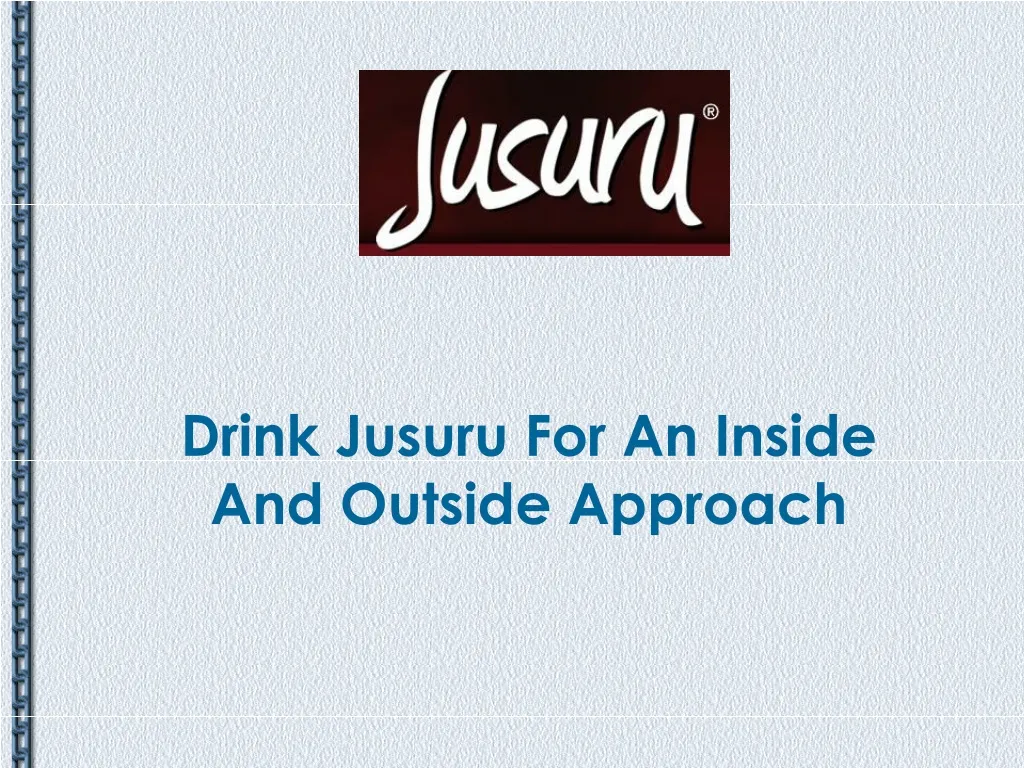 drink jusuru for an inside and outside approach n.