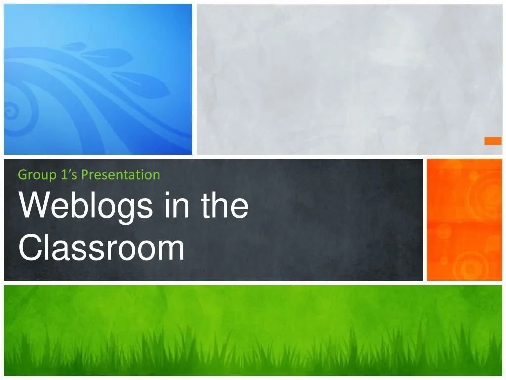 group 1 s presentation weblogs in the classroom n.