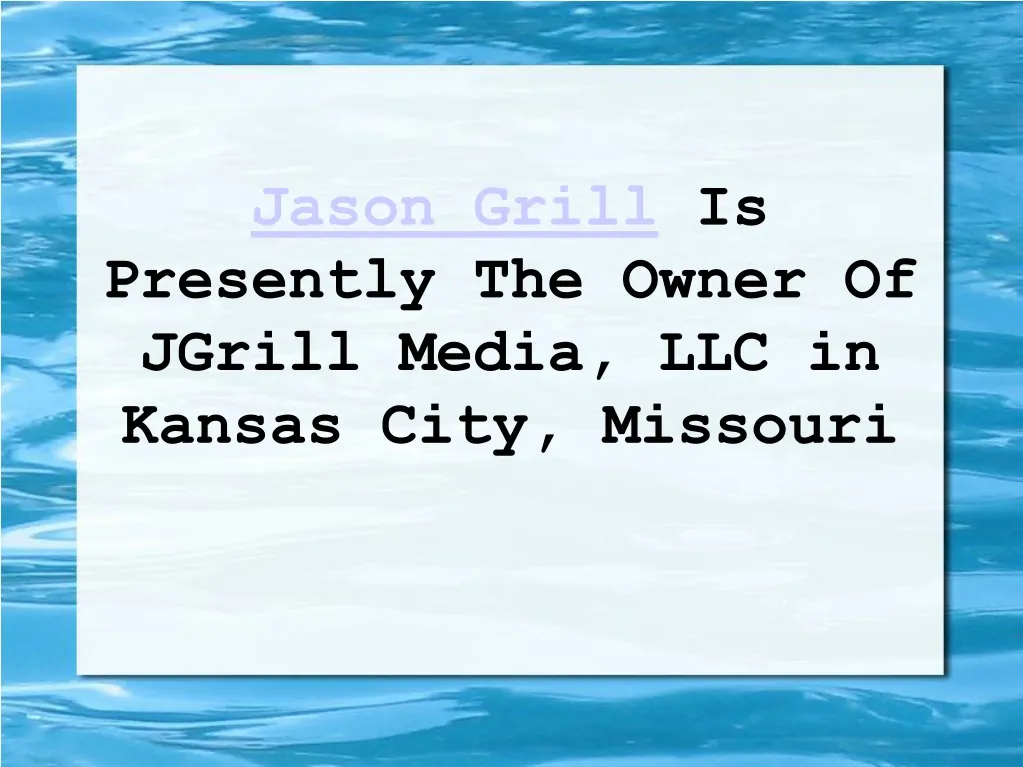 jason grill is presently the owner of jgrill n.