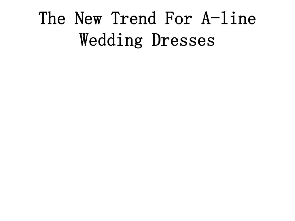 the new trend for a line wedding dresses n.