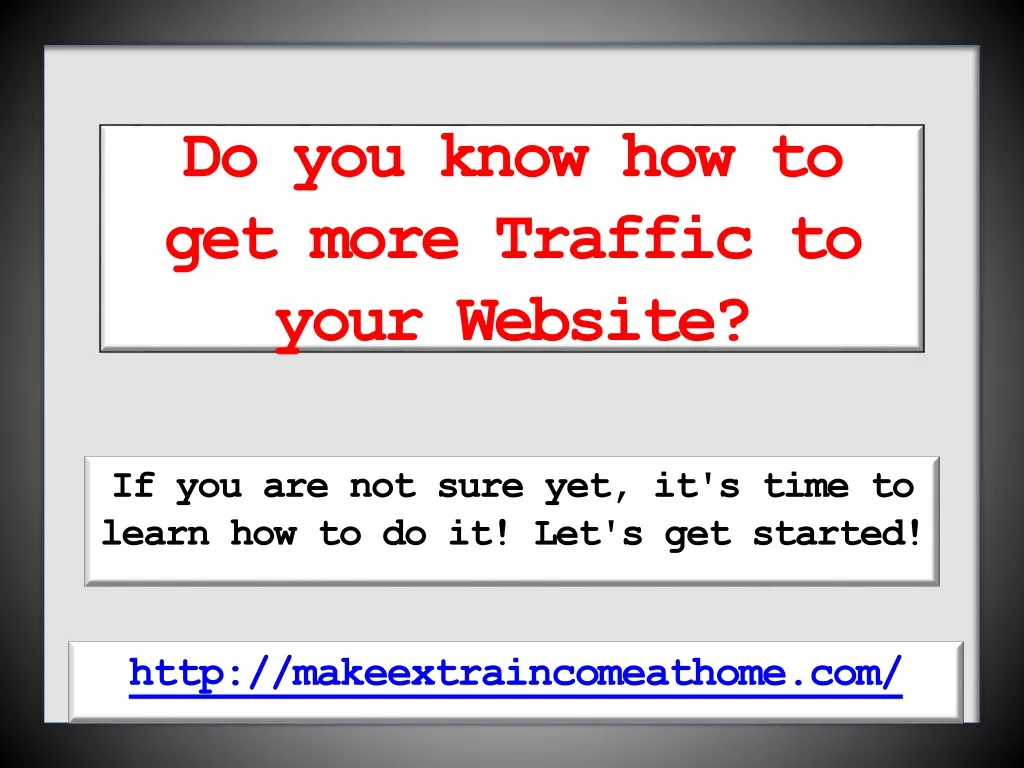 do you know how to get more traffic to your website n.