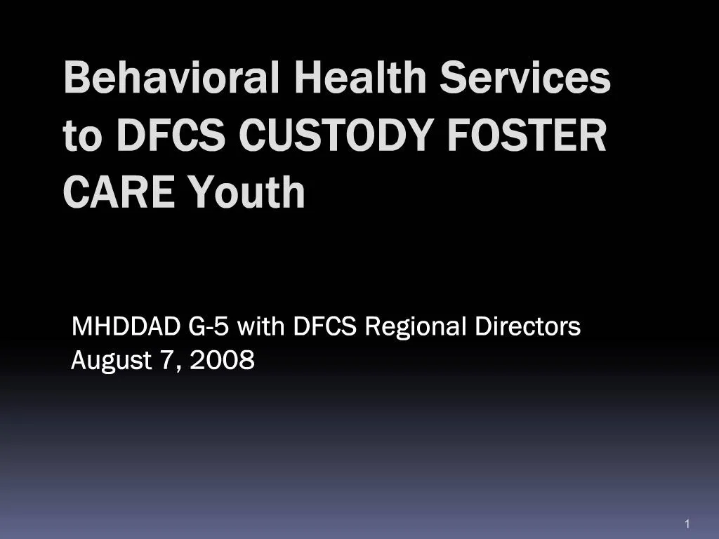 PPT Behavioral Health Services To DFCS CUSTODY FOSTER CARE Youth ppt-behavioral-health-services-to-dfcs-custody-foster-care-youth