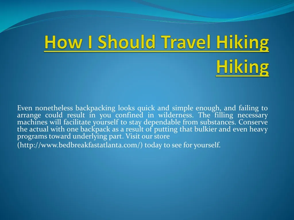 how i should travel hiking hiking n.