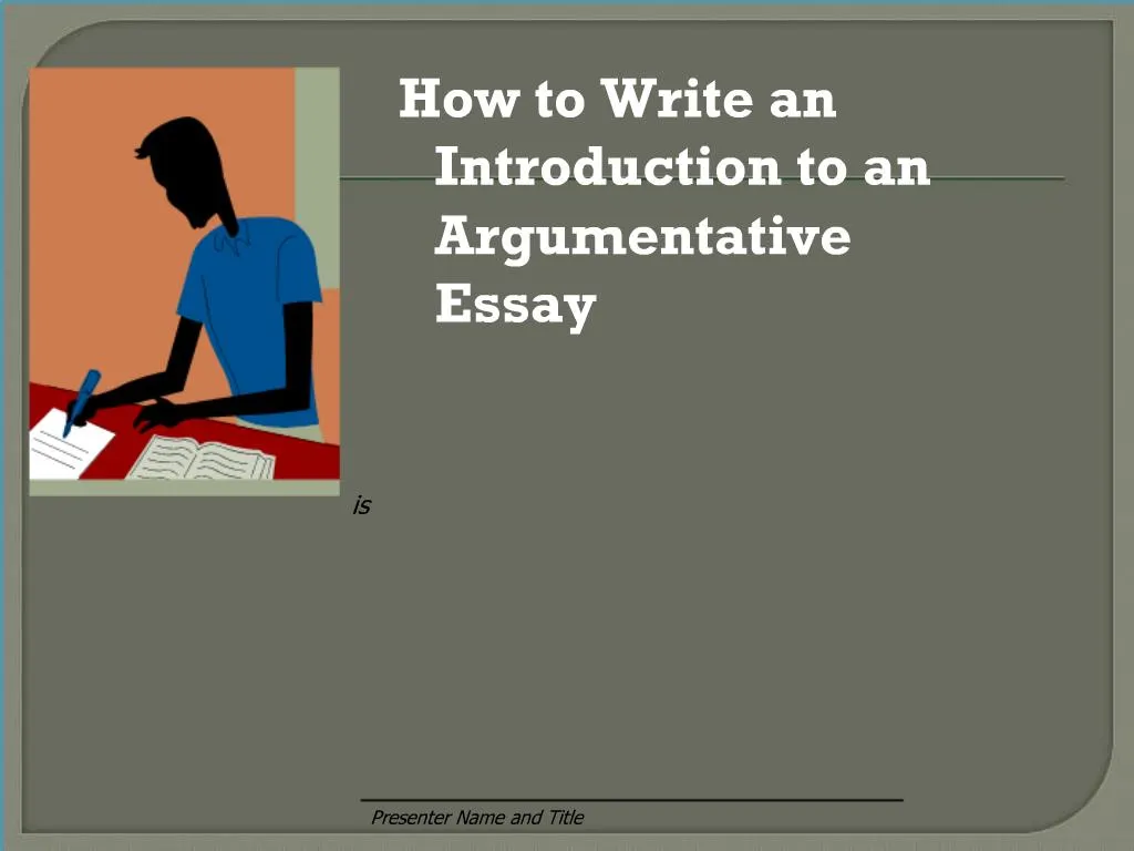 how to write a introduction for a argumentative essay