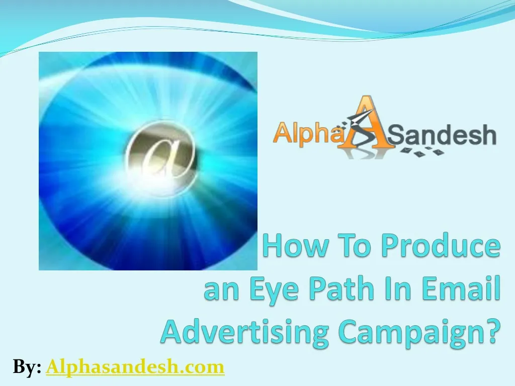 how to produce an eye path in email advertising campaign n.