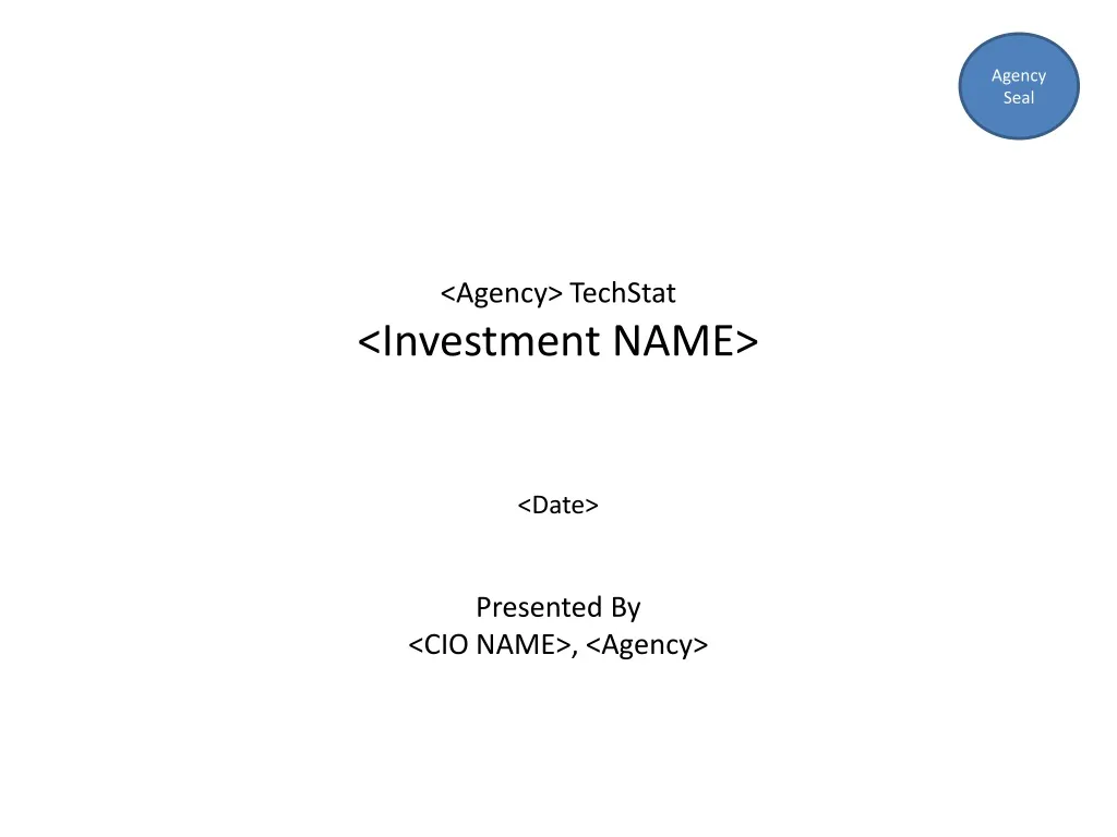 agency techstat investment name date presented by cio name agency n.