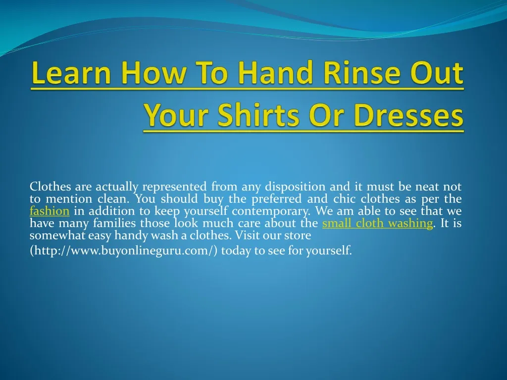 learn how to hand rinse out your shirts or dresses n.