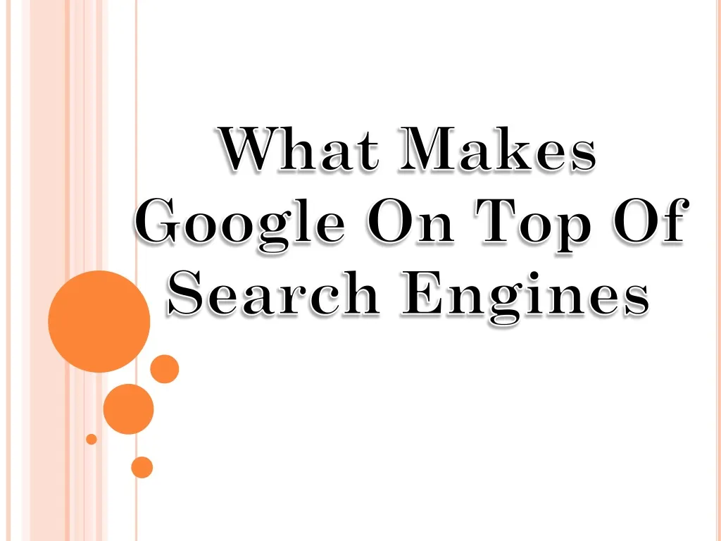 what makes google on top of search engines n.