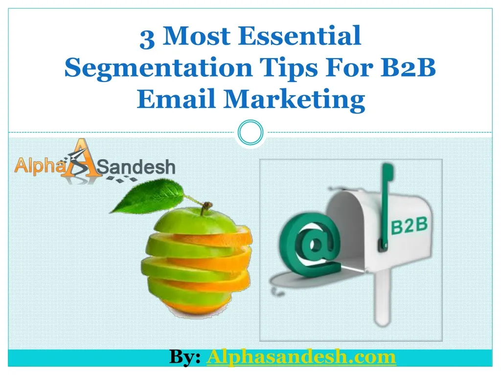 3 most essential segmentation tips for b2b email marketing n.