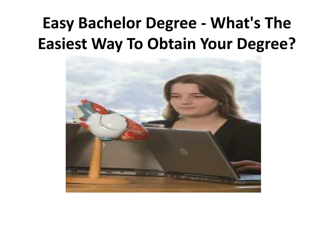 easy bachelor degree what s the easiest way to obtain your degree n.