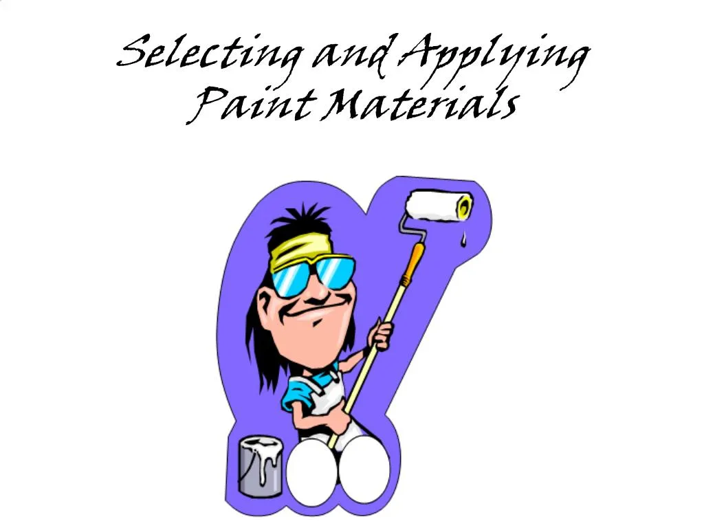 PPT Selecting and Applying Paint Materials PowerPoint Presentation
