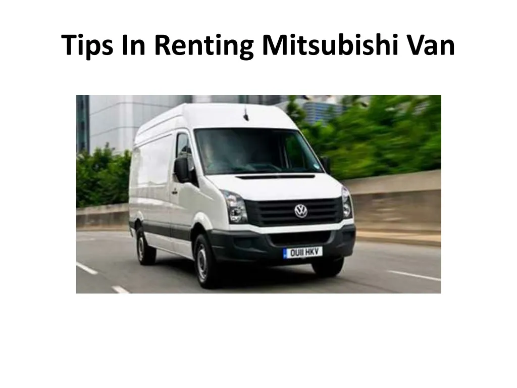 tips in renting mitsubishi van n.