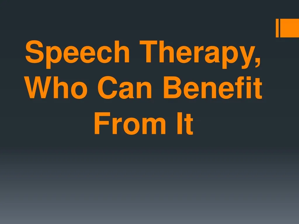 speech therapy who can benefit from it n.