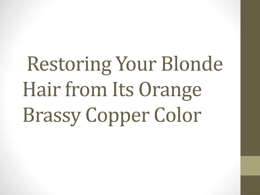 restoring your blonde hair from its orange brassy copper color n.