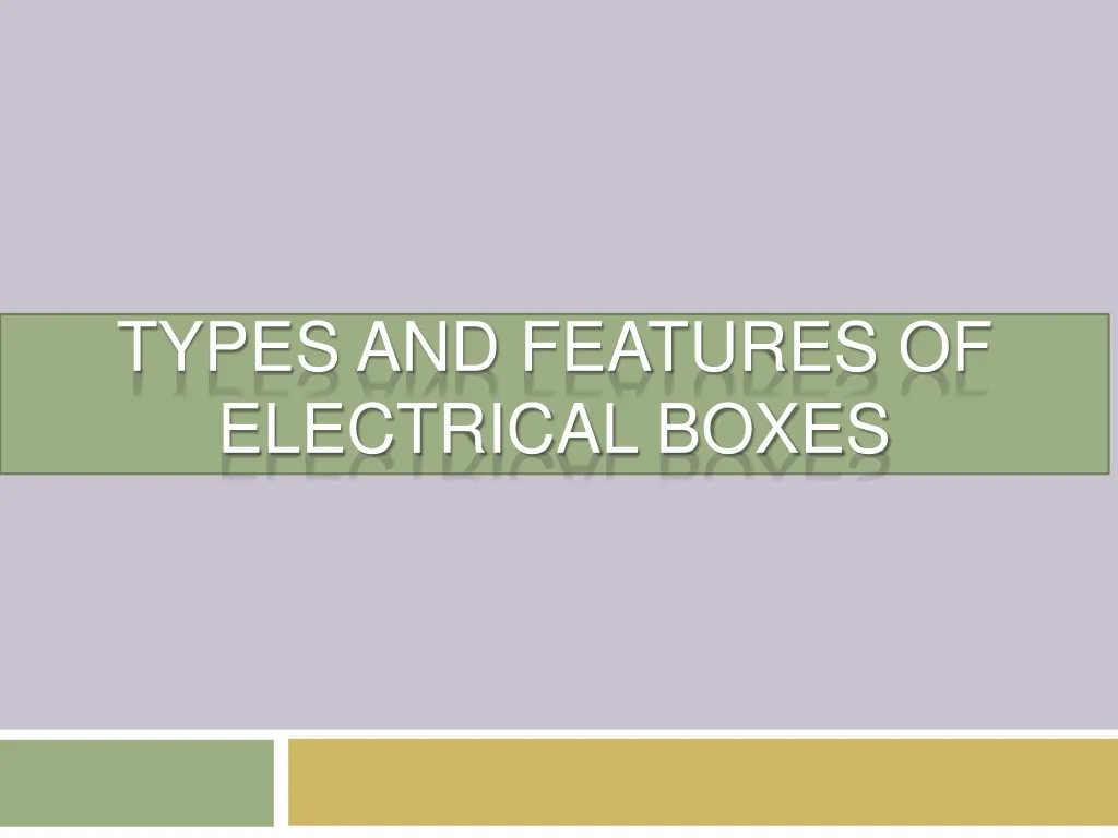 types and features of electrical boxes n.