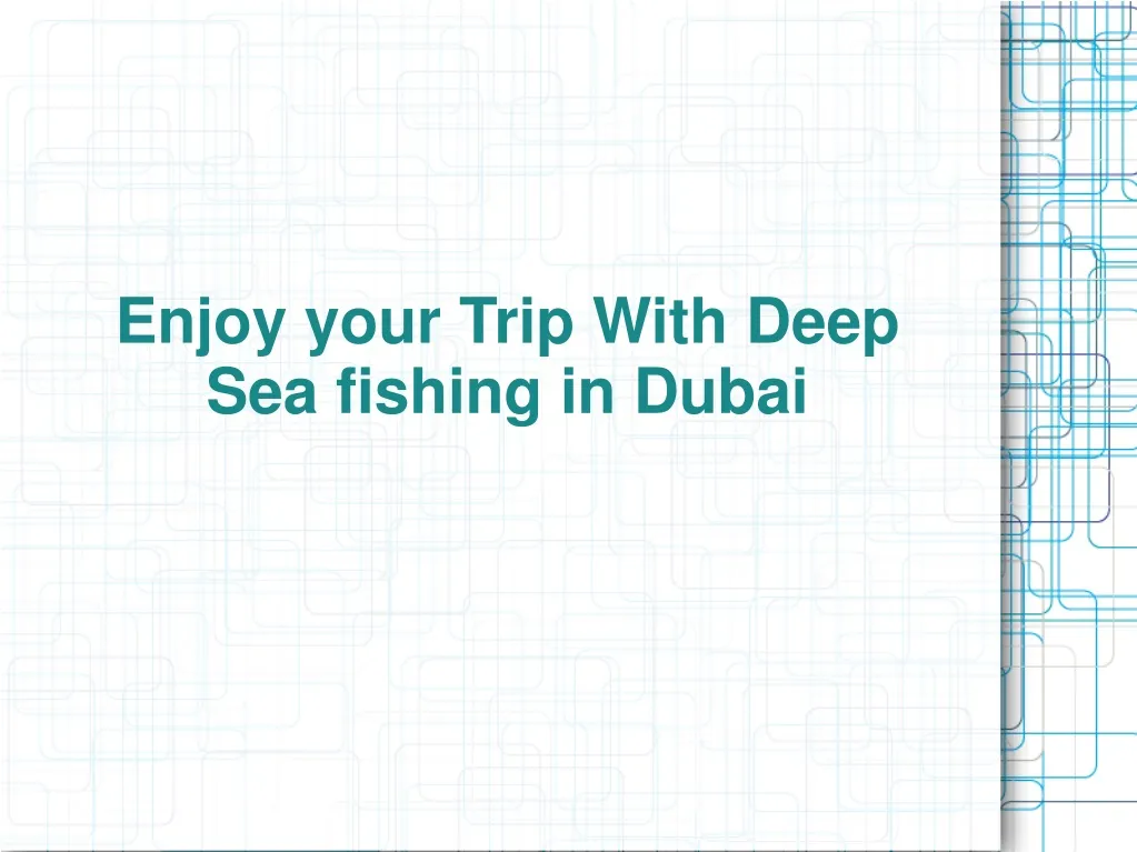 enjoy your trip with deep sea fishing in dubai n.