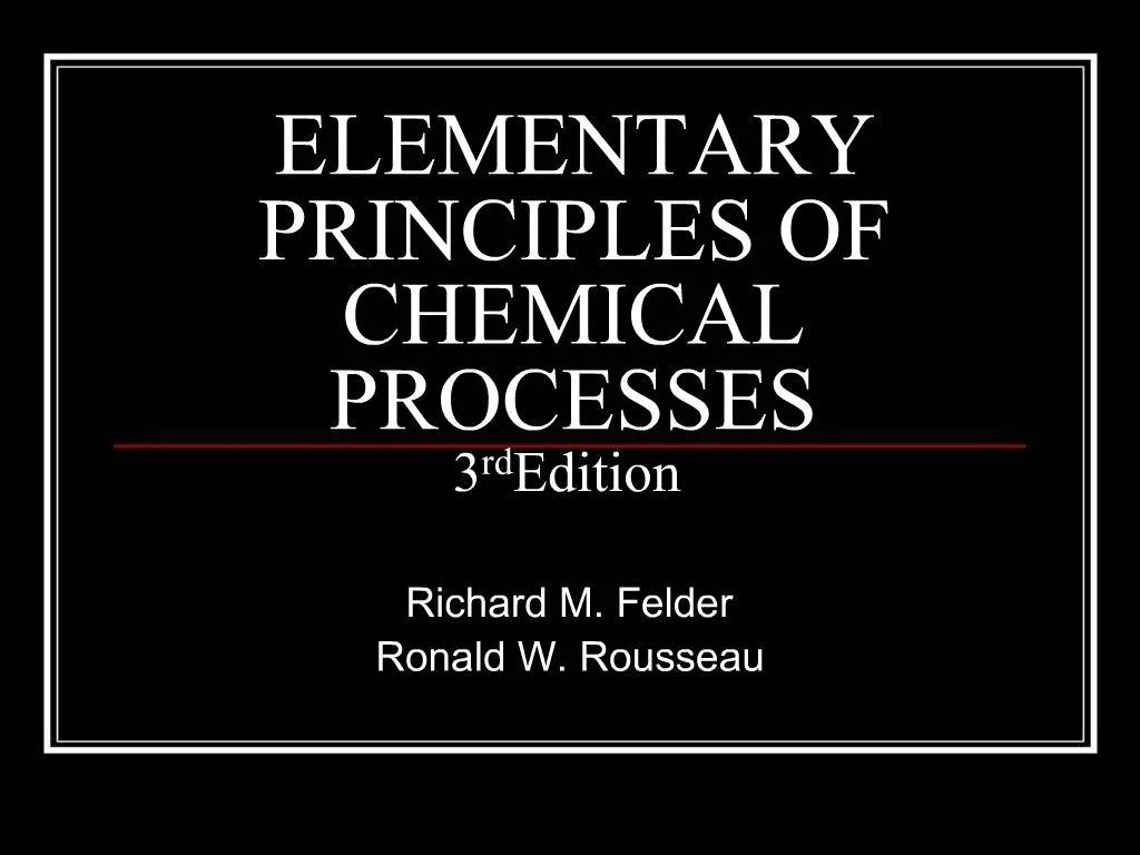 Ppt Elementary Principles Of Chemical Processes 3rd Edition Powerpoint Presentation Id 1215727