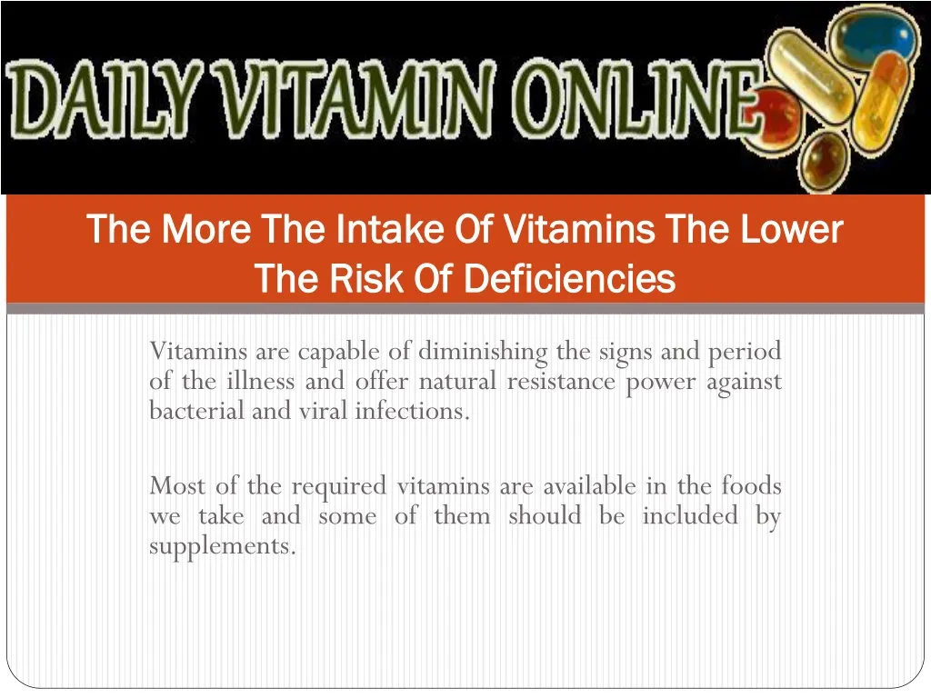 the more the intake of vitamins the lower the risk of deficiencies n.
