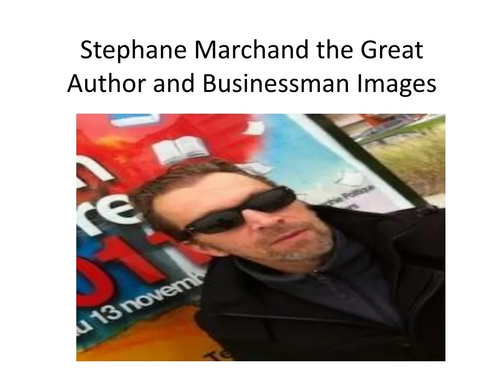 stephane marchand the great author and businessman images n.