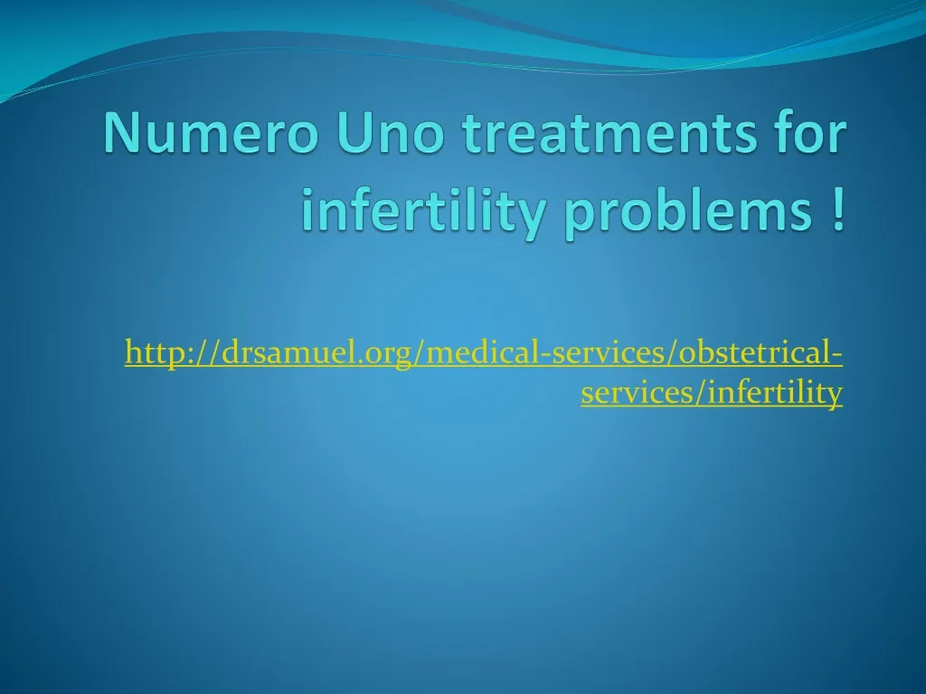 numero uno treatments for infertility problems n.