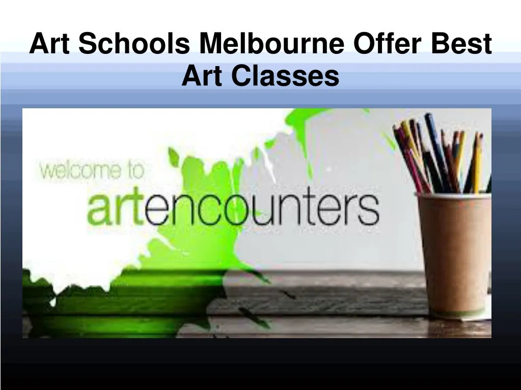 PPT Art Schools Melbourne Offer Best Art Classes PowerPoint