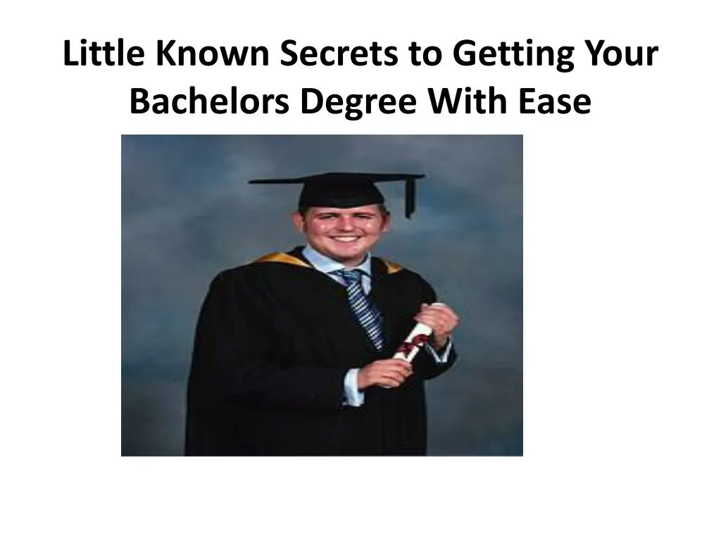 little known secrets to getting your bachelors degree with ease n.