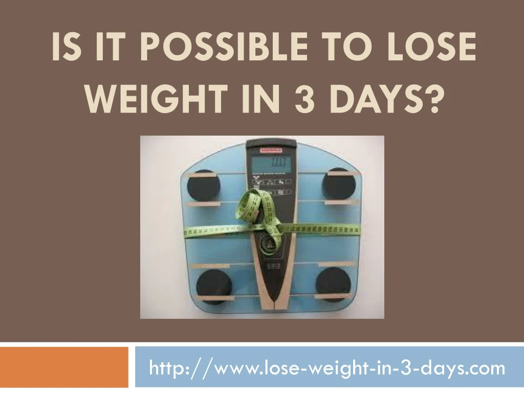 is it possible to lose weight in 3 days n.