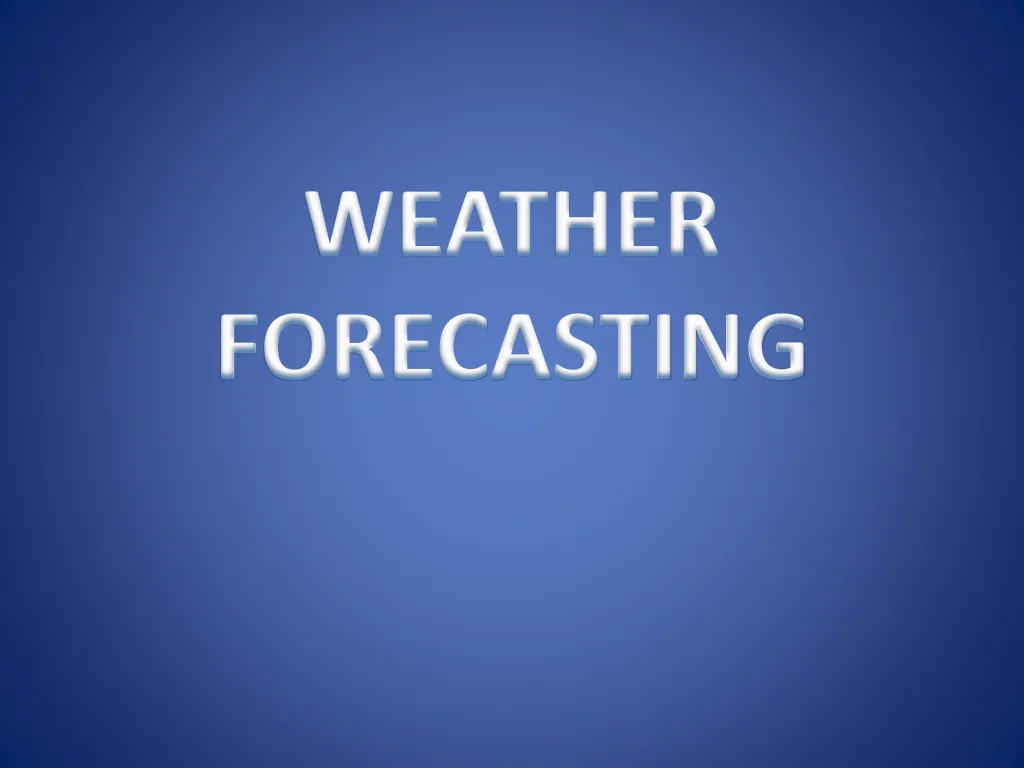 PPT - Weather Forecasting PowerPoint Presentation, Free Download - ID ...