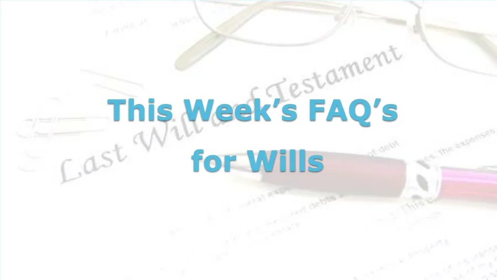 this week s faq s for wills n.