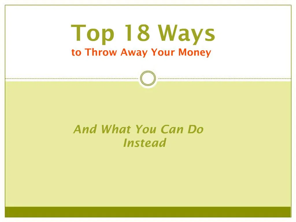 PPT Top 18 Ways To Throw Away Money PowerPoint Presentation, free